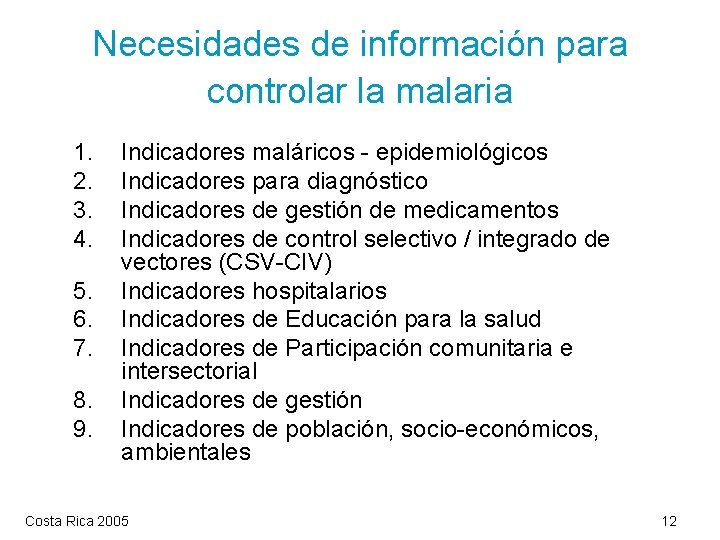 Necesidades de información para controlar la malaria 1. 2. 3. 4. 5. 6. 7.