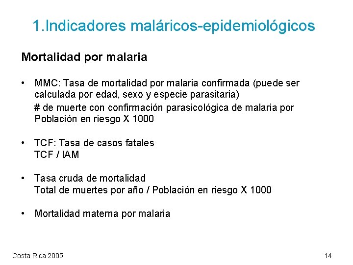 1. Indicadores maláricos-epidemiológicos Mortalidad por malaria • MMC: Tasa de mortalidad por malaria confirmada