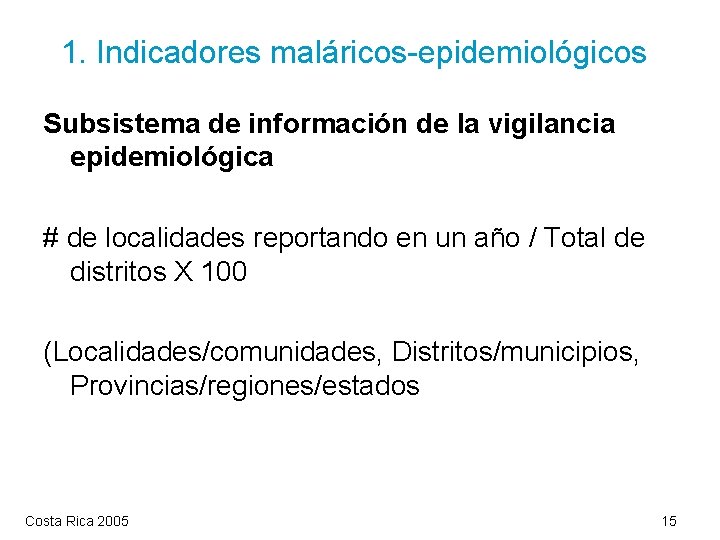 1. Indicadores maláricos-epidemiológicos Subsistema de información de la vigilancia epidemiológica # de localidades reportando