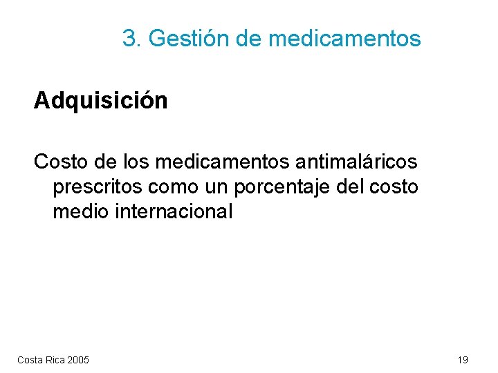 3. Gestión de medicamentos Adquisición Costo de los medicamentos antimaláricos prescritos como un porcentaje