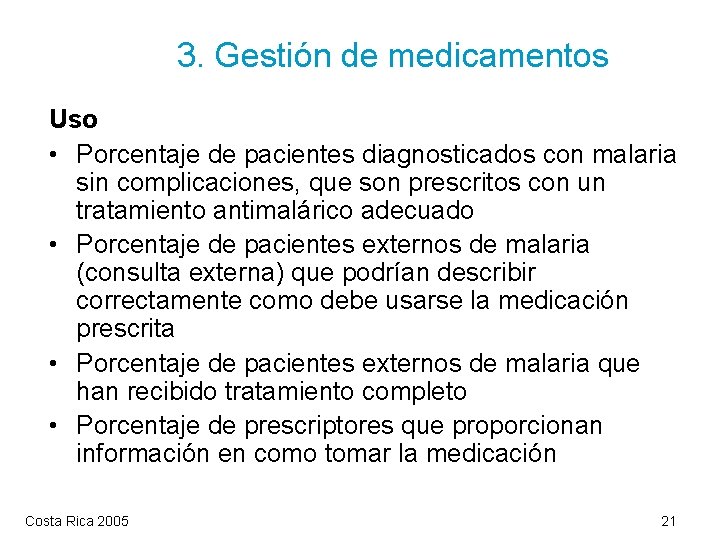 3. Gestión de medicamentos Uso • Porcentaje de pacientes diagnosticados con malaria sin complicaciones,
