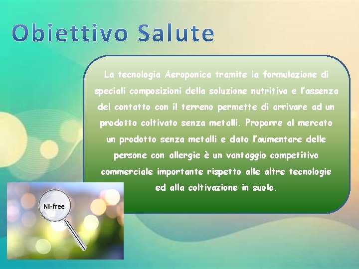 La tecnologia Aeroponica tramite la formulazione di speciali composizioni della soluzione nutritiva e l’assenza