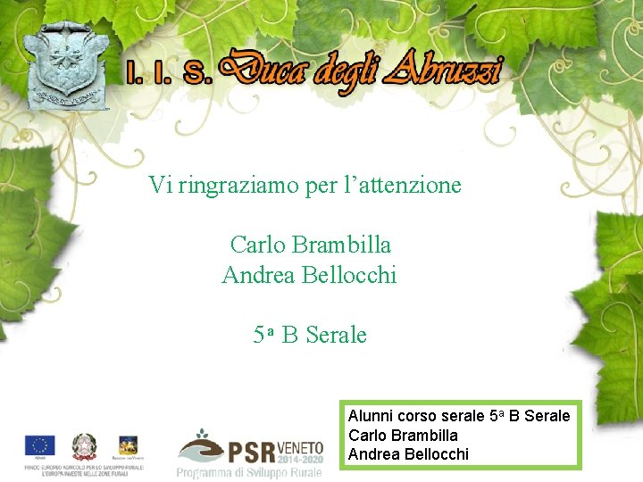 Vi ringraziamo per l’attenzione Carlo Brambilla Andrea Bellocchi 5 a B Serale Alunni corso