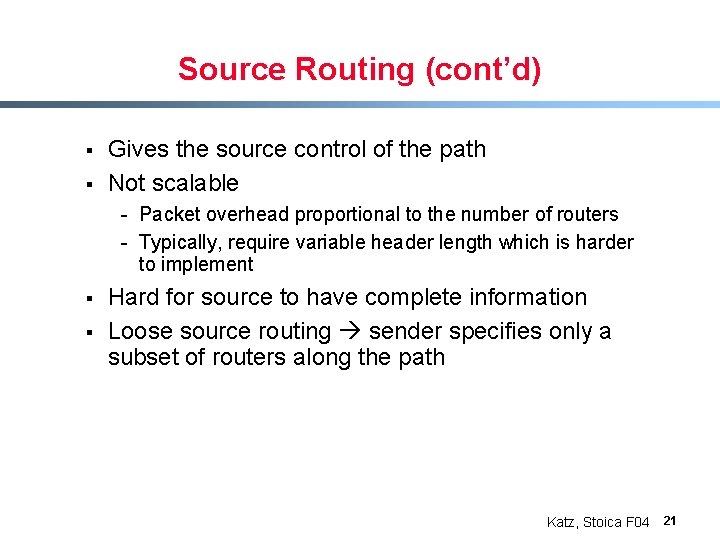 Source Routing (cont’d) § § Gives the source control of the path Not scalable
