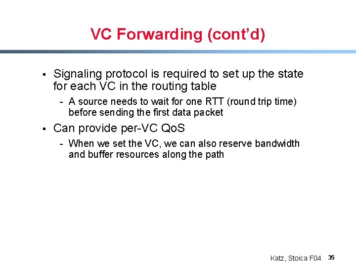 VC Forwarding (cont’d) § Signaling protocol is required to set up the state for