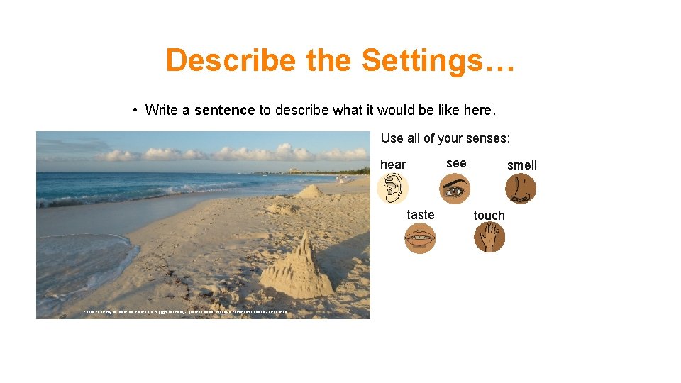 Describe the Settings… • Write a sentence to describe what it would be like