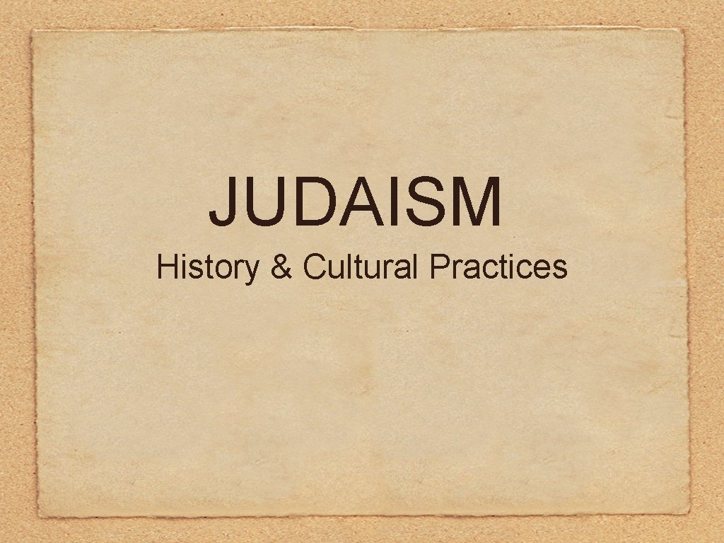 JUDAISM History & Cultural Practices 