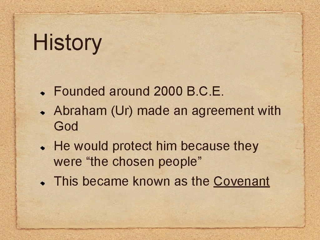 History Founded around 2000 B. C. E. Abraham (Ur) made an agreement with God