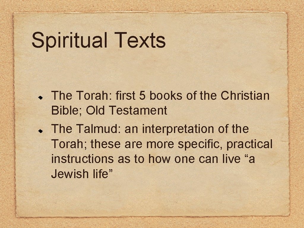 Spiritual Texts The Torah: first 5 books of the Christian Bible; Old Testament The