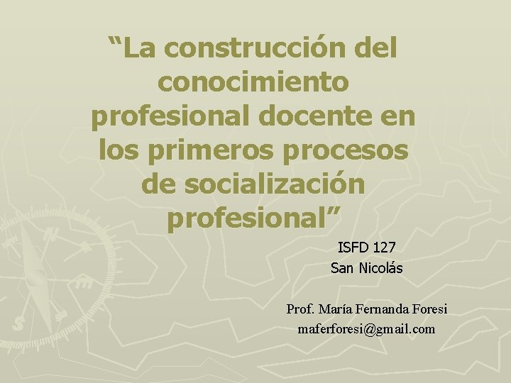 “La construcción del conocimiento profesional docente en los primeros procesos de socialización profesional” ISFD