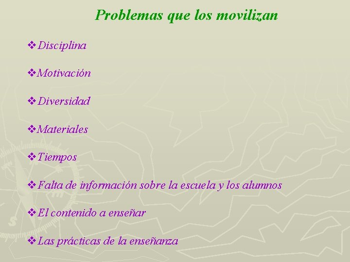 Problemas que los movilizan v. Disciplina v. Motivación v. Diversidad v. Materiales v. Tiempos