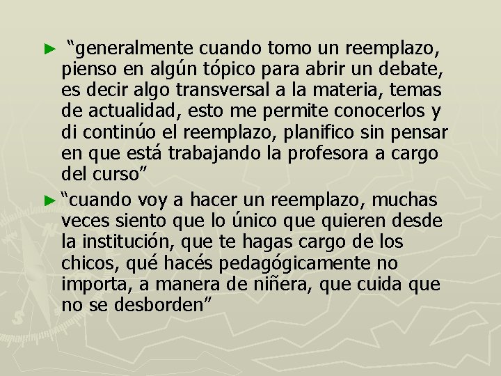 “generalmente cuando tomo un reemplazo, pienso en algún tópico para abrir un debate, es