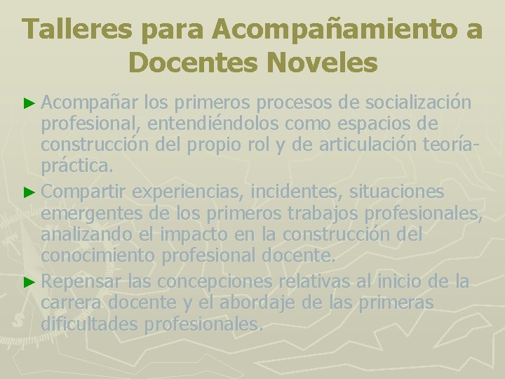 Talleres para Acompañamiento a Docentes Noveles ► Acompañar los primeros procesos de socialización profesional,