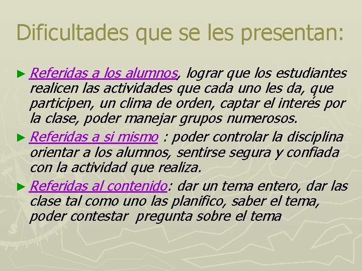 Dificultades que se les presentan: ► Referidas a los alumnos, lograr que los estudiantes