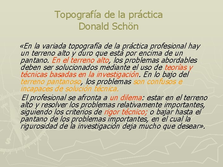 Topografía de la práctica Donald Schön «En la variada topografía de la práctica profesional