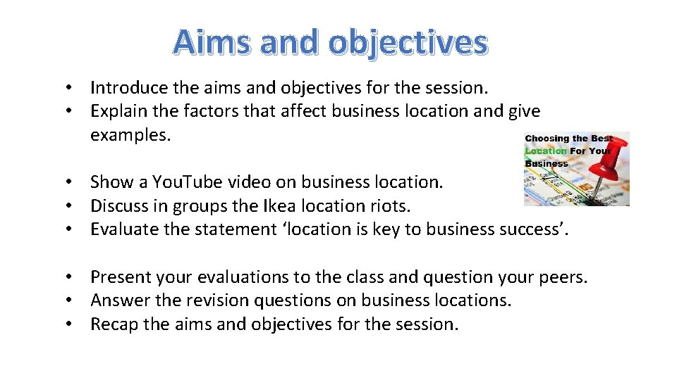 Aims and objectives • Introduce the aims and objectives for the session. • Explain