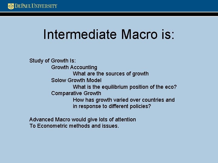 Intermediate Macro is: Study of Growth Is: Growth Accounting What are the sources of