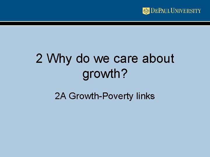 2 Why do we care about growth? 2 A Growth-Poverty links 