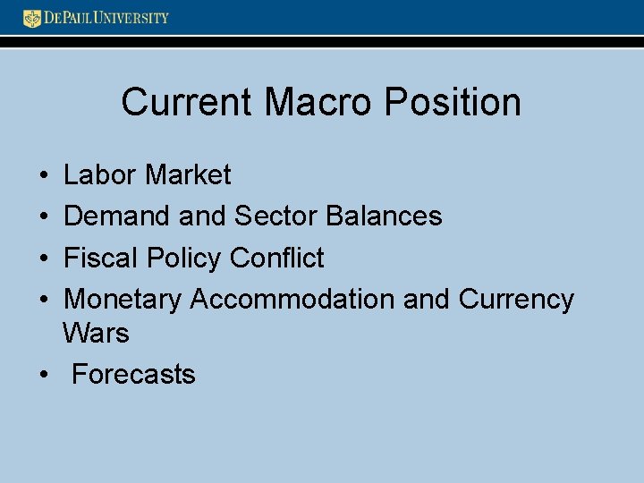 Current Macro Position • • Labor Market Demand Sector Balances Fiscal Policy Conflict Monetary
