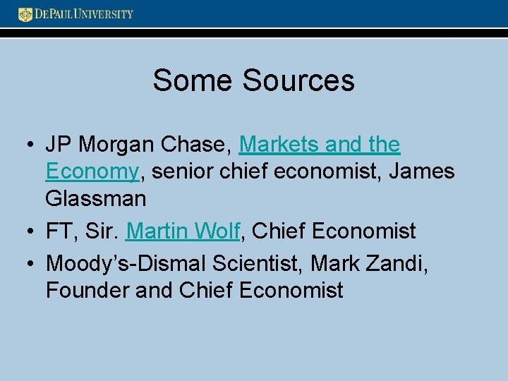 Some Sources • JP Morgan Chase, Markets and the Economy, senior chief economist, James