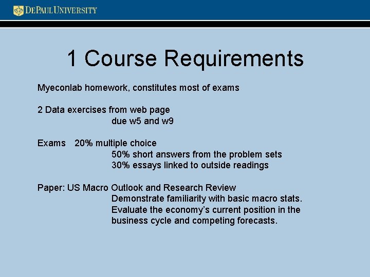 1 Course Requirements Myeconlab homework, constitutes most of exams 2 Data exercises from web