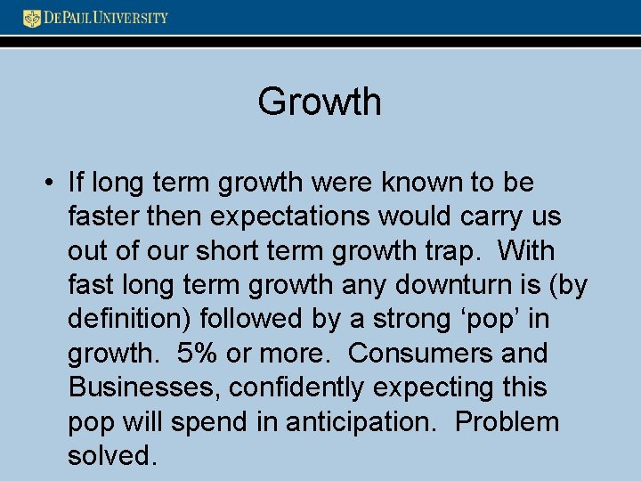 Growth • If long term growth were known to be faster then expectations would