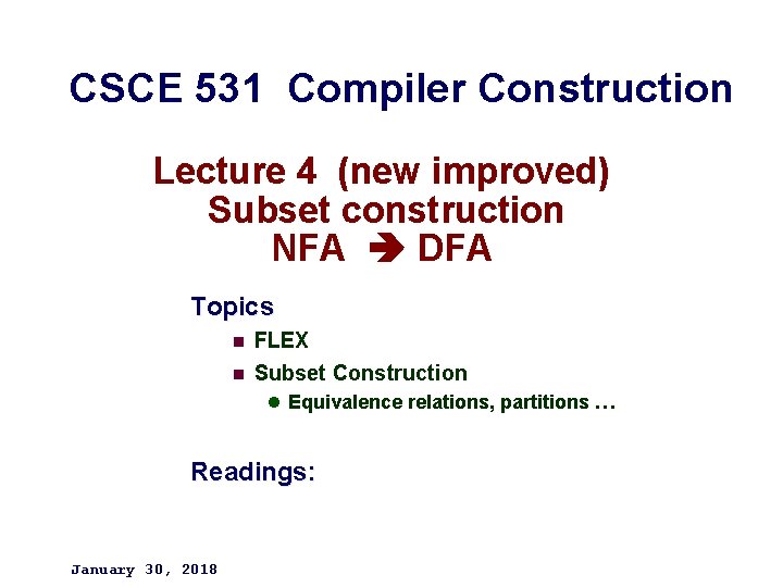CSCE 531 Compiler Construction Lecture 4 (new improved) Subset construction NFA DFA Topics n