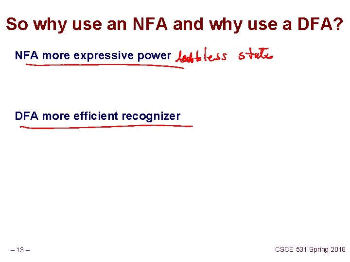 So why use an NFA and why use a DFA? NFA more expressive power