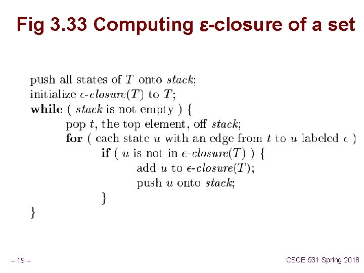 Fig 3. 33 Computing ε-closure of a set – 19 – CSCE 531 Spring