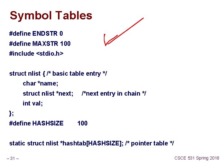 Symbol Tables #define ENDSTR 0 #define MAXSTR 100 #include <stdio. h> struct nlist {