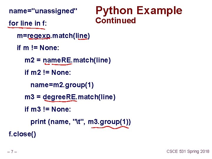 name="unassigned" for line in f: Python Example Continued m=regexp. match(line) if m != None: