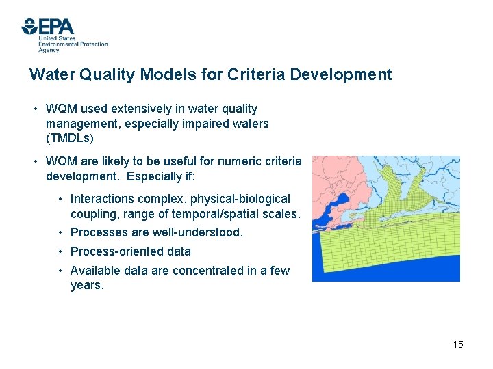 Water Quality Models for Criteria Development • WQM used extensively in water quality management,