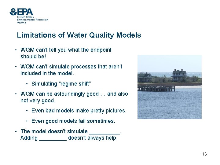 Limitations of Water Quality Models • WQM can’t tell you what the endpoint should