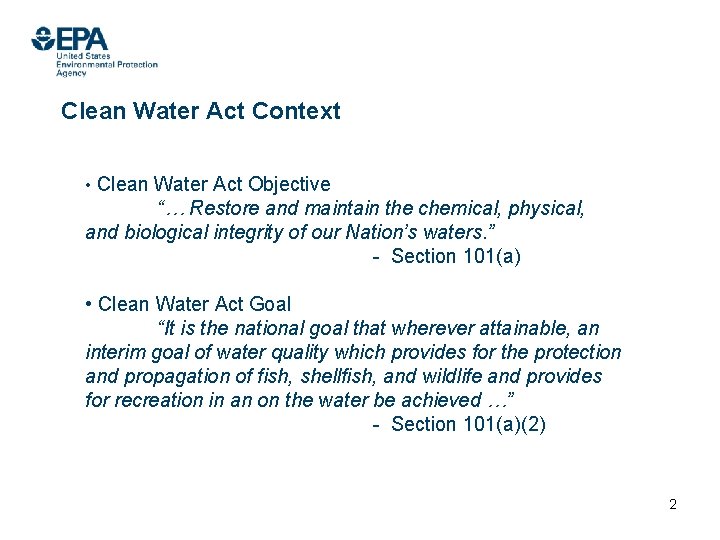 Clean Water Act Context • Clean Water Act Objective “… Restore and maintain the