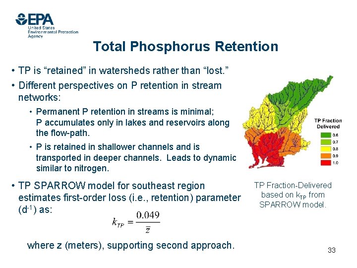 Total Phosphorus Retention • TP is “retained” in watersheds rather than “lost. ” •