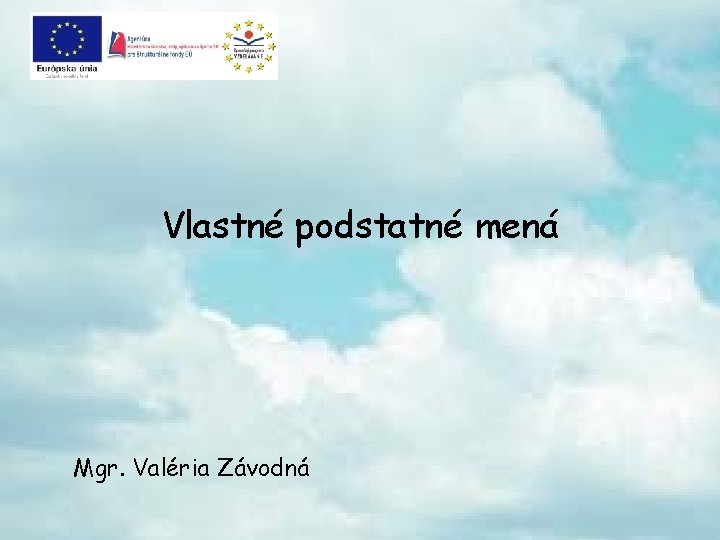 Vlastné podstatné mená Mgr. Valéria Závodná 