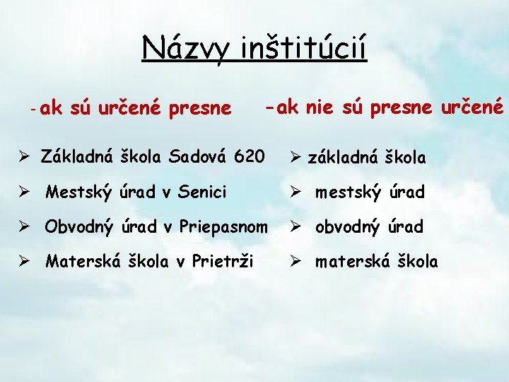 Názvy inštitúcií - ak sú určené presne -ak nie sú presne určené Ø Základná