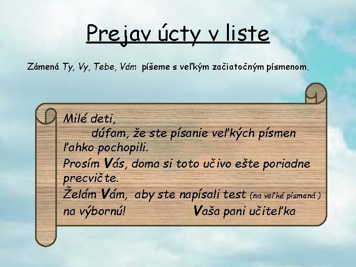 Prejav úcty v liste Zámená Ty, Vy, Tebe, Vám píšeme s veľkým začiatočným písmenom.