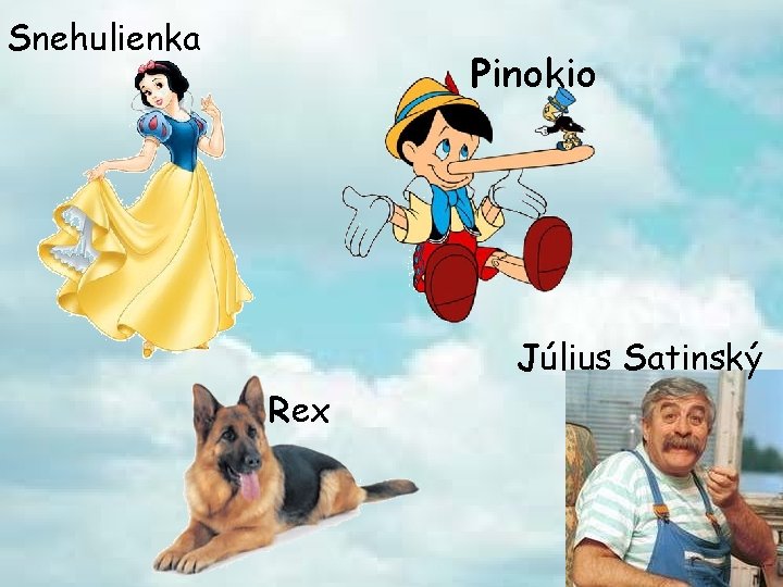 Snehulienka Pinokio Július Satinský Rex 