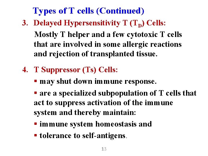 Types of T cells (Continued) 3. Delayed Hypersensitivity T (TD) Cells: Mostly T helper