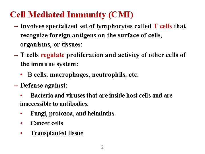 Cell Mediated Immunity (CMI) – Involves specialized set of lymphocytes called T cells that