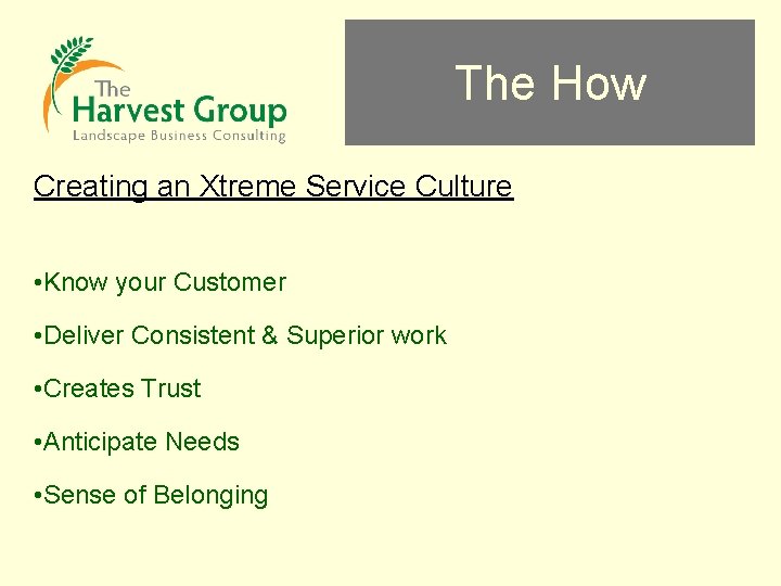 The How Creating an Xtreme Service Culture • Know your Customer • Deliver Consistent