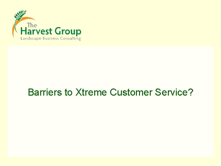 Barriers to Xtreme Customer Service? 