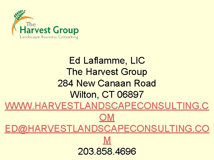 Ed Laflamme, LIC The Harvest Group 284 New Canaan Road Wilton, CT 06897 WWW.