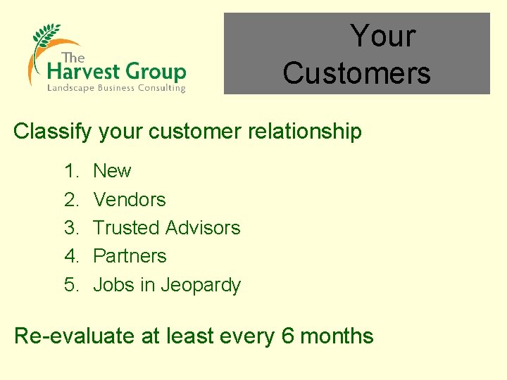 Your Customers Classify your customer relationship 1. 2. 3. 4. 5. New Vendors Trusted