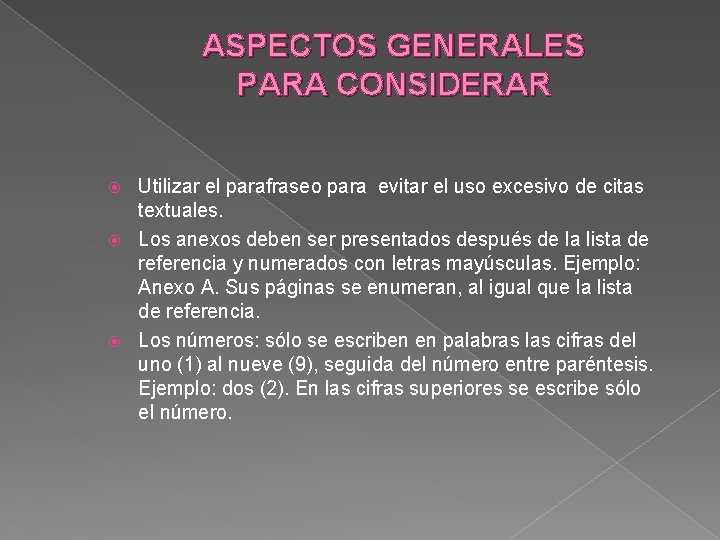 ASPECTOS GENERALES PARA CONSIDERAR Utilizar el parafraseo para evitar el uso excesivo de citas