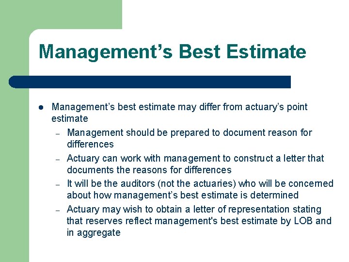 Management’s Best Estimate l Management’s best estimate may differ from actuary’s point estimate –