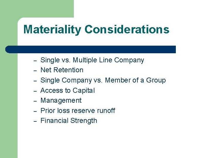 Materiality Considerations – – – – Single vs. Multiple Line Company Net Retention Single