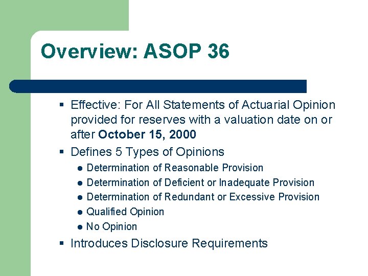 Overview: ASOP 36 § Effective: For All Statements of Actuarial Opinion provided for reserves