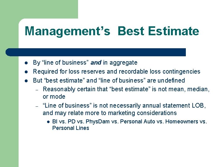 Management’s Best Estimate l l l By “line of business” and in aggregate Required